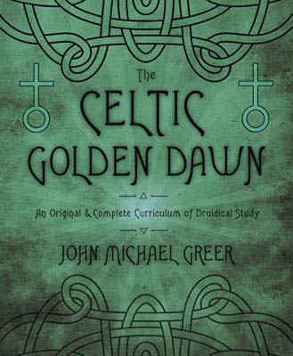 Celtic Golden Dawn by John Michael Greer